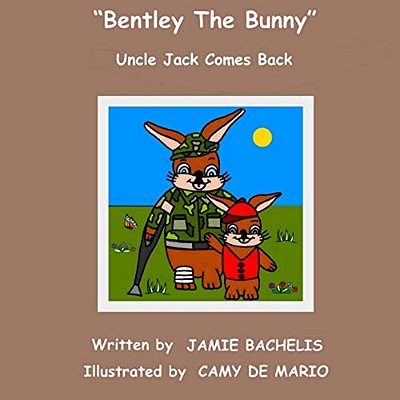 Bentley The Bunny: Uncle Jack Comes Back-..