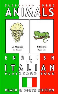 Animals - English To Italian Flashcard Book: Black And White Edition-..