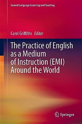 The Practice Of English As A Medium Of Instruction (Emi) Around The World-..