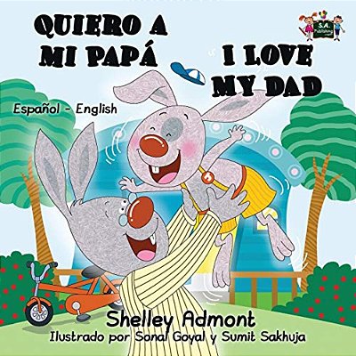 Quiero A Mi Papá I Love My Dad: Spanish English Bilingual Edition-..