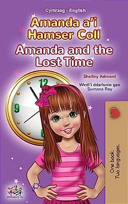 Amanda And The Lost Time (Welsh English Bilingual Book For Kids)-..