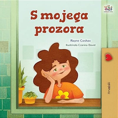 From My Window (Croatian Kids Book)-..