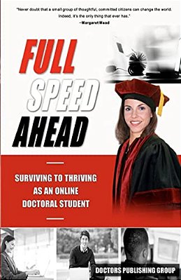 Full Speed Ahead: Surviving To Thriving As An Online Doctoral Student-..
