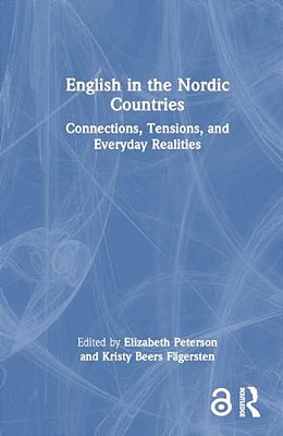 English In The Nordic Countries: Connections, Tensions, And Everyday Realities-..