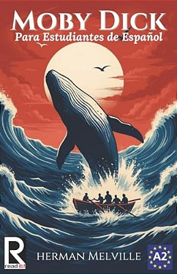 Moby Dick: Easy Reader For Spanish Learner. Level A2-..