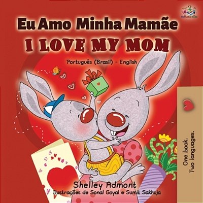 I Love My Mom (Portuguese English Bilingual Book For Kids- Brazil): Brazilian Portuguese-..
