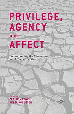 Privilege, Agency And Affect: Understanding The Production And Effects Of Action-..