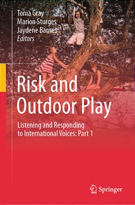 Risk And Outdoor Play: Listening And Responding To International Voices: Part 1-..