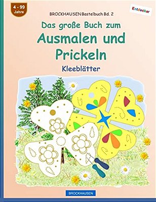 Brockhausen Bastelbuch Bd. 2 - Das Große Buch Zum Ausmalen Und Prickeln: Kleeblätter-..