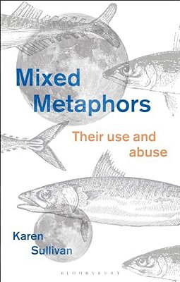 Mixed Metaphors: Their Use And Abuse-..