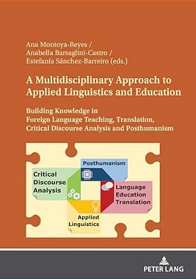 A Multidisciplinary Approach To Applied Linguistics And Education: Building Knowledge In Foreign Language Teaching, Translation, Critical Discourse An-..