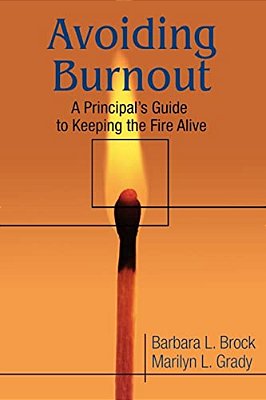 Avoiding Burnout: A Principal's Guide To Keeping The Fire Alive-..