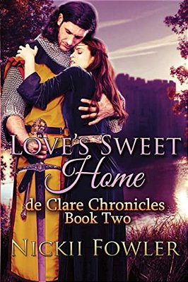 Love's Sweet Home: De Clare Chronicles Book Two-..