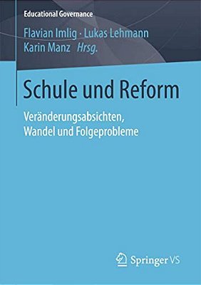 Schule Und Reform: Veränderungsabsichten, Wandel Und Folgeprobleme-..