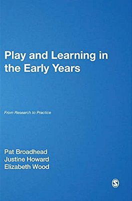 Play And Learning In The Early Years: From Research To Practice-..