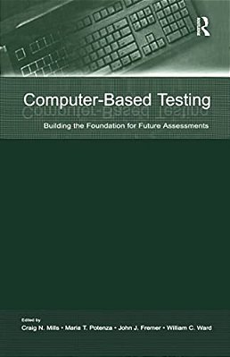Computer-Based Testing: Building The Foundation For Future Assessments-..