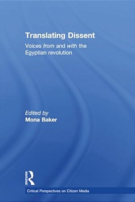 Translating Dissent: Voices From And With The Egyptian Revolution-..