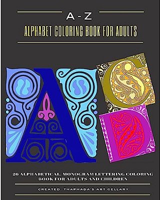A-z Alphabet Coloring Book For Adults: 26 Alphabetical, Monogram Lettering Coloring Book For Adults And Children-..