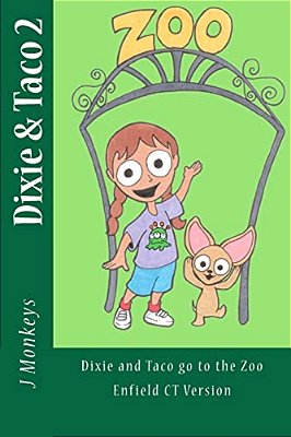 Dixie And Taco 2: Dixie And Taco Go To The Zoo: Enfield Ct Version-..