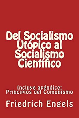 Del Socialismo Utópico Al Socialismo Científico Y Principios Del Comunismo: Incluye Los Dos Libros-..