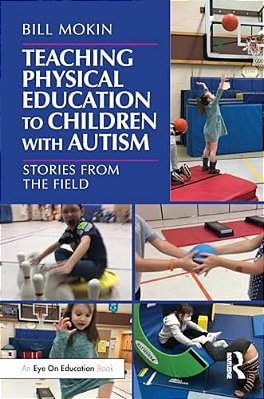 Teaching Physical Education To Children With Autism: Stories From The Field-..
