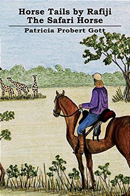 Horse Tails By Rafiji The Safari Horse: Based On A True Story-..