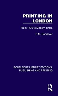 Printing In London: From 1476 To Modern Times-..