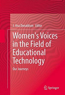 Women's Voices In The Field Of Educational Technology: Our Journeys-..
