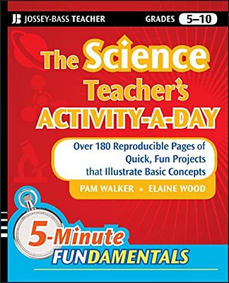 The Science Teacher's Activity-A-day, Grades 5-10: Over 180 Reproducible Pages Of Quick, Fun Projects That Illustrate Basic Concepts-..