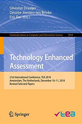 Technology Enhanced Assessment: 21St International Conference, Tea 2018, Amsterdam, The Netherlands, December 10-11, 2018, Revised Selected Papers-..
