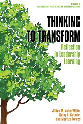 Thinking To Transform: Reflection In Leadership Learning-..