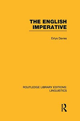 The English Imperative (Rle Linguistics D: English Linguistics)-..