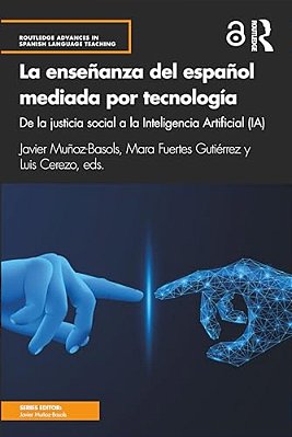 La Enseñanza Del Español Mediada Por Tecnología: De La Justicia Social A La Inteligencia Artificial (Ia)-..
