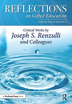 Reflections On Gifted Education: Critical Works By Joseph S. Renzulli And Colleagues-..