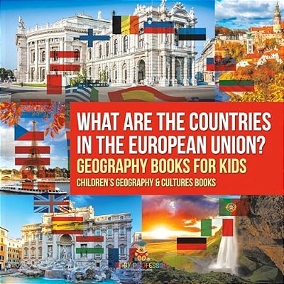 What Are The Countries In The European Union? Geography Books For Kids Children's Geography & Culture Books-..