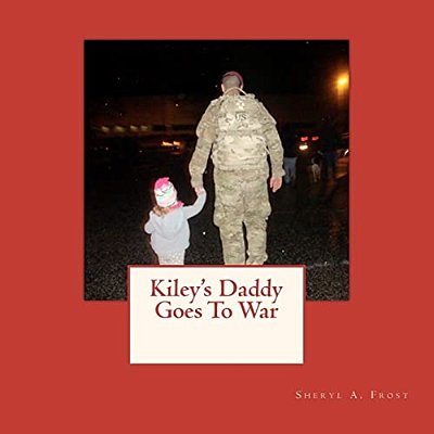 Kiley's Daddy Goes To War-..