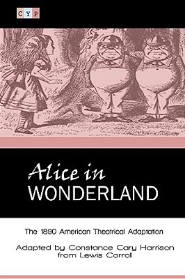 Alice In Wonderland: The 1890 American Theatrical Adaptation-..