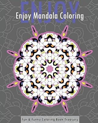Enjoy Mandala Coloring (Fun & Funky Coloring Book Treasury)-..