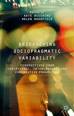 Researching Sociopragmatic Variability: Perspectives From Variational, Interlanguage And Contrastive Pragmatics-..