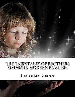 The Fairytales Of Brothers Grimm In Modern English-..