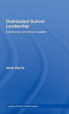 Distributed School Leadership: Developing Tomorrow's Leaders-..