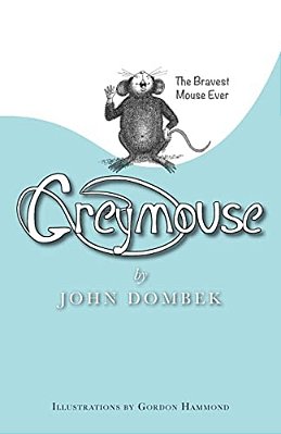 Greymouse: The Bravest Mouse Ever-..