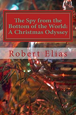 The Spy From The Bottom Of The World: A Christmas Odyssey-..