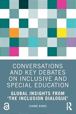 Conversations And Key Debates On Inclusive And Special Education: Global Insights From 'The Inclusion Dialogue'-..