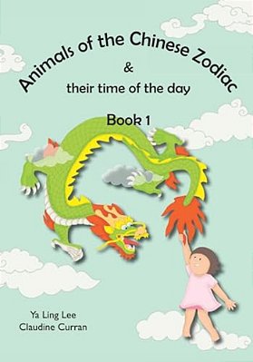 Animals Of The Chinese Zodiac & Their Time Of The Day (Book 1)-..
