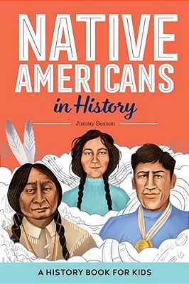 Native Americans In History: A History Book For Kids-..