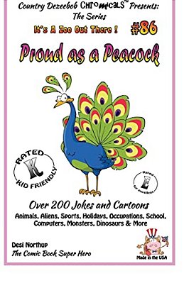 Proud As A Peacock - Over 200 Jokes + Cartoons - Animals, Aliens, Sports, Holidays, Occupations, School, Computers, Monsters, Dinosaurs & More - In Bl-..