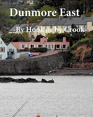 Dunmore East: By Hook Or By Crook-..