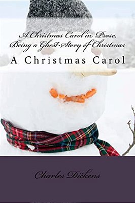 A Christmas Carol In Prose, Being A Ghost-Story Of Christmas: A Christmas Carol-..
