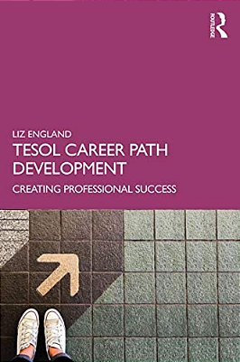 Tesol Career Path Development: Creating Professional Success-..